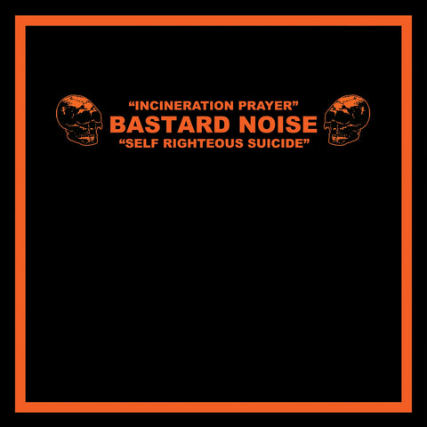 Bastard Noise - Incineration Prayer Self Righteous Suicide LP