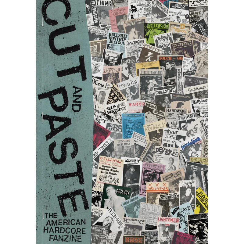 CUT & PASTE: THE AMERICAN HARDCORE FANZINE - BY PATRICK KITZEL BOOK