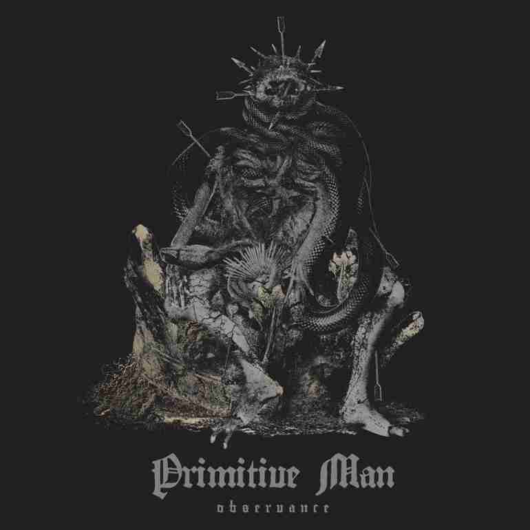 PRIMITIVE MAN - OBSERVANCE 2XLP ***PRE ORDER***