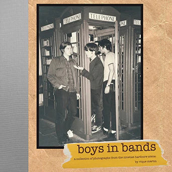 Vique Martin - Boys In Bands: A Collection Of Photographs From The Nineties Hardcore Scene BOOK ***PRE ORDER***