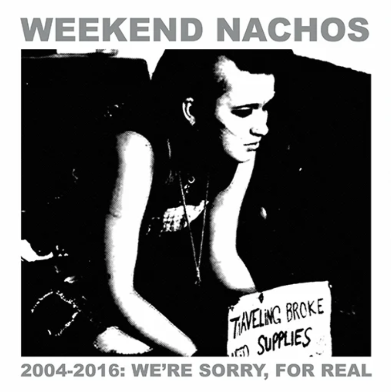Weekend Nachos - 2004-2016: We're Sorry, for Real 2XLP