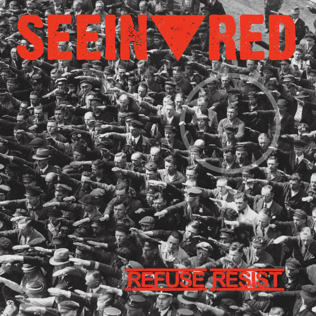 SEEIN' RED - REFUSE RESIST LP