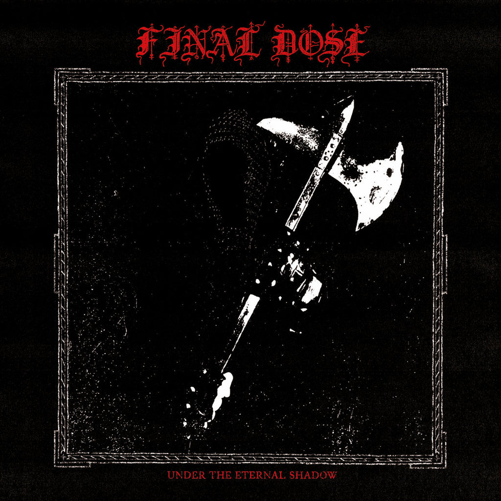Final Dose - Under the Eternal Shadow LP ***PRE ORDER***