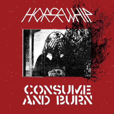 Horsewhip ‎– Consume And Burn LP