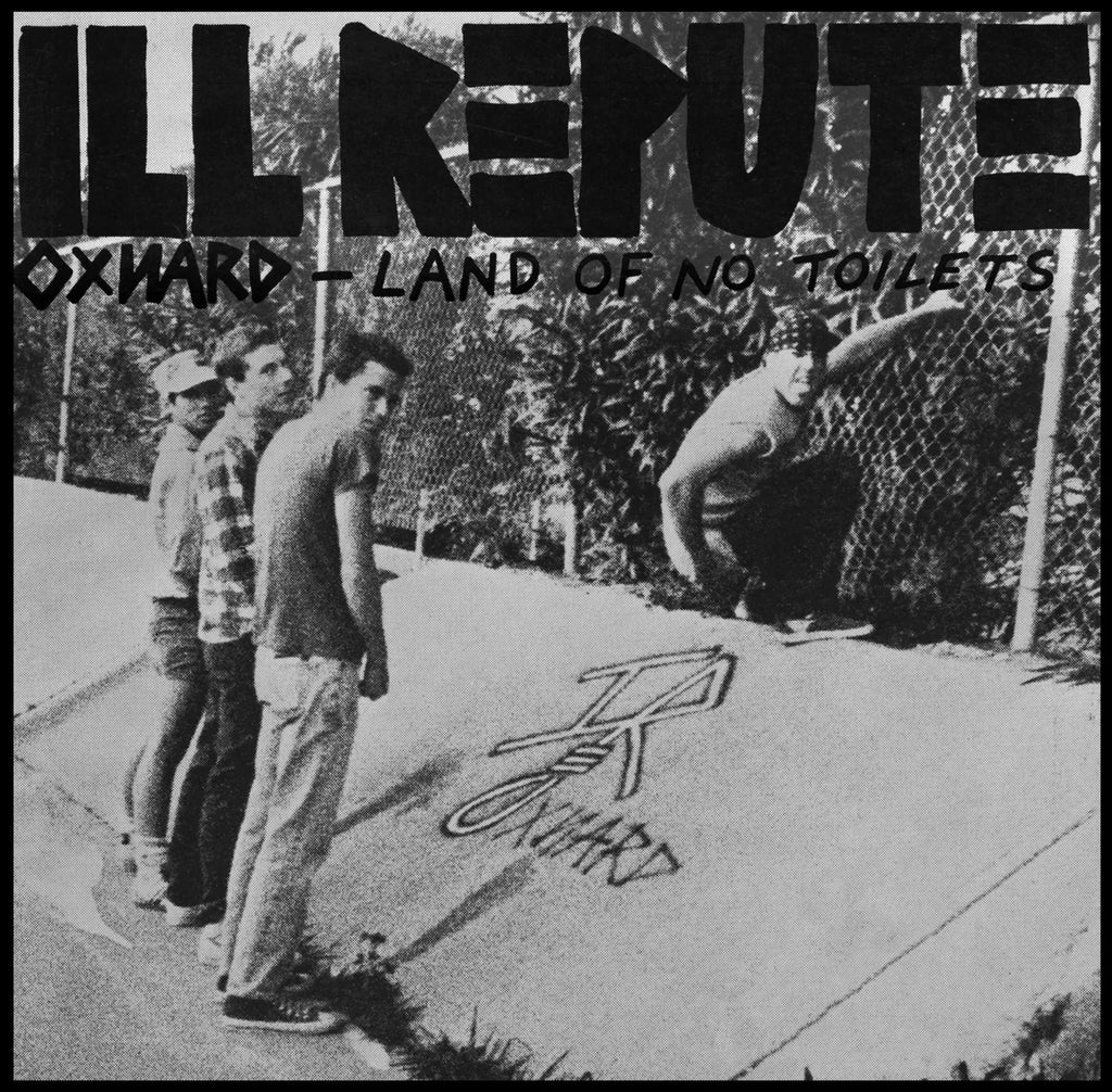 Ill Repute - Oxnard – Land Of No Toilets 7"