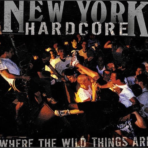 New York Hardcore: Where The Wild Things Are LP