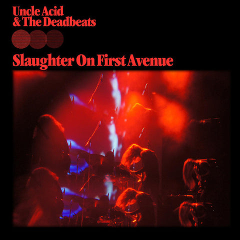 Uncle Acid & The Deadbeats ‎– Slaughter On First Avenue 2XLP