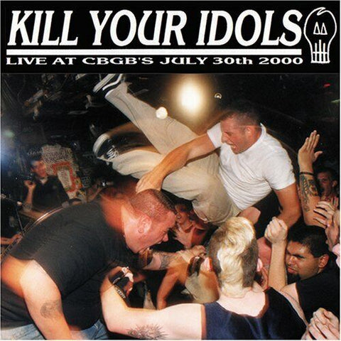 Kill Your Idols – Live At CBGB LP