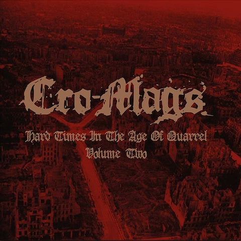 Cro-Mags – Hard Times In The Age Of Quarrel Vol. 2 2XLP