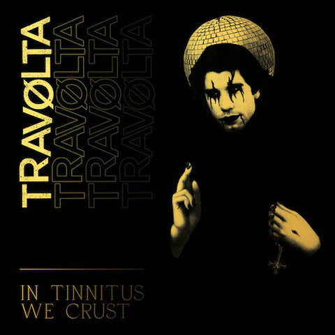 Travølta ‎– In Tinnitus We Crust LP