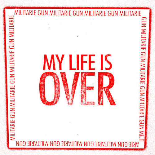 Militarie Gun ‎– My Life Is Over 7"