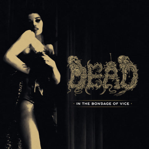Dead – In The Bondage Of Vice LP