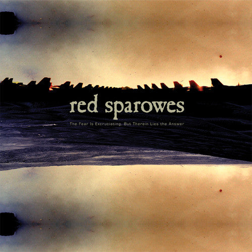 Red Sparowes – The Fear Is Excruciating, But Therein Lies The Answer LP