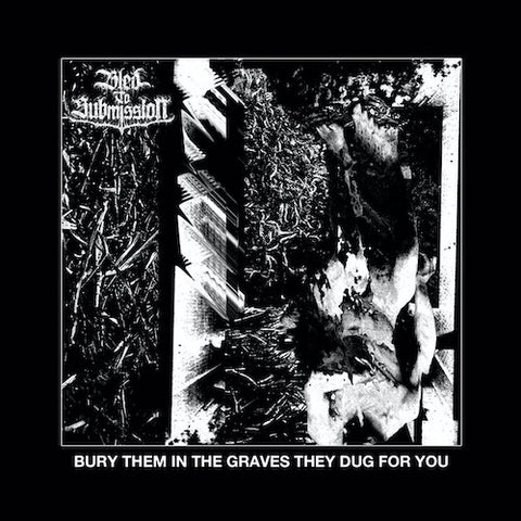 Bled To Submission ‎– Bury Them in the Graves They Dug For You 7"