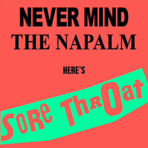 Sore Throat – Never Mind The Napalm Here's Sore Throat LP