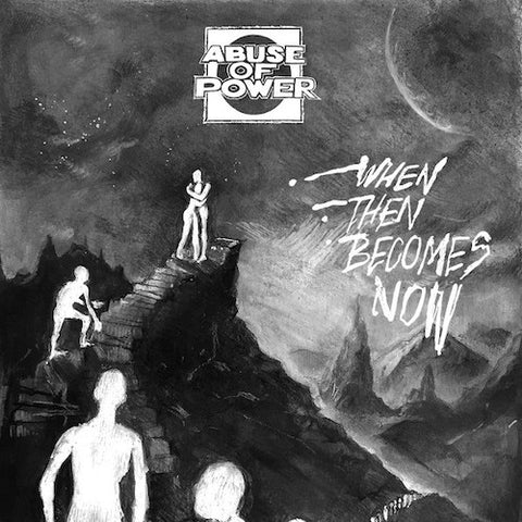 Abuse Of Power ‎– When Then Becomes Now 7"