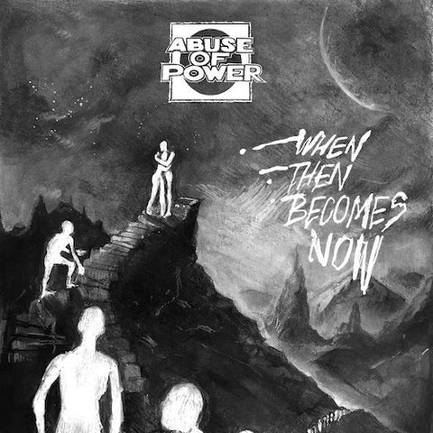 Abuse Of Power – When Then Becomes Now 7"