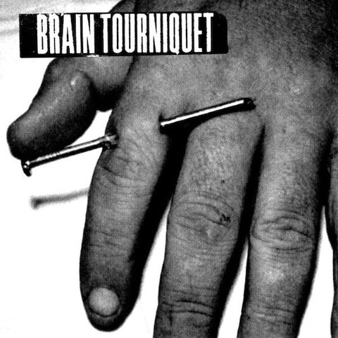 Brain Tourniquet ‎– Brain Tourniquet 7"