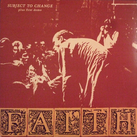 Faith ‎– Subject To Change Plus First Demo LP