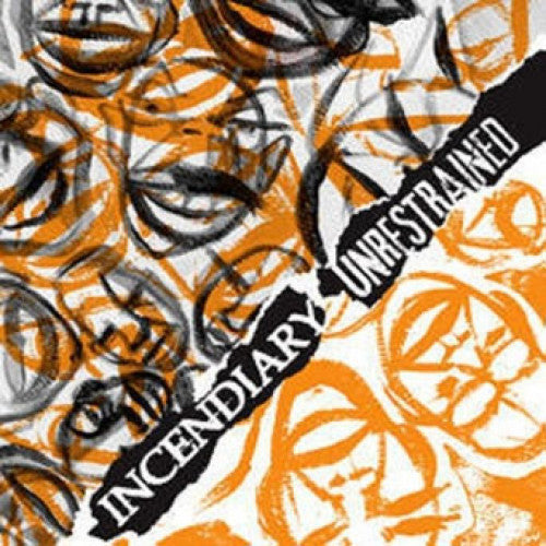 Incendiary / Unrestrained - Incendiary / Unrestrained 7"