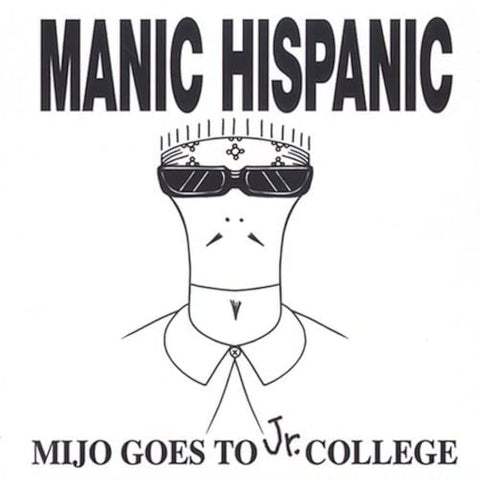 Manic Hispanic - Mijo Goes To Jr. College LP ***PRE ORDER***