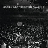 Ceremony - Live At The Hollywood Palladium 2XLP
