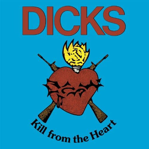 Dicks – Kill From The Heart LP ***PRE ORDER***