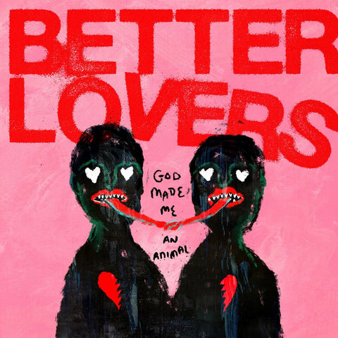 Better Lovers - God Made Me An Animal LP