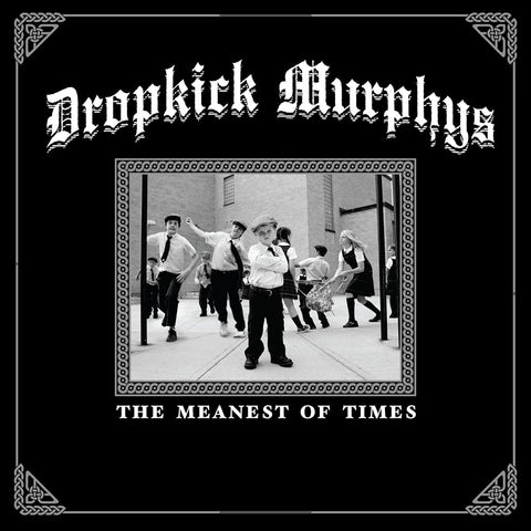 Dropkick Murphys - The Meanest Of Times 2XLP ***PRE ORDER***
