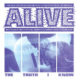 Alive - The Truth I Know 7" ***PRE ORDER***