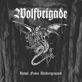 WOLFBRIGADE - Howl From Underground LP ***PRE ORDER***