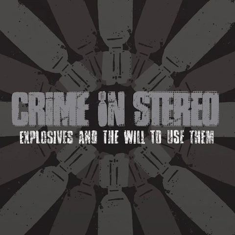 Crime In Stereo – Explosives And The Will To Use Them LP ***PRE ORDER***
