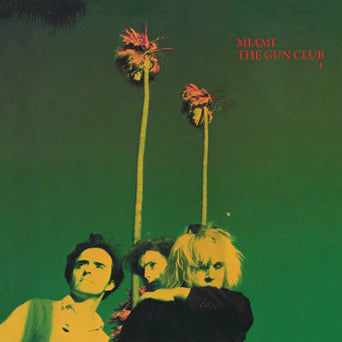 The Gun Club - Miami LP ***PRE ORDER***