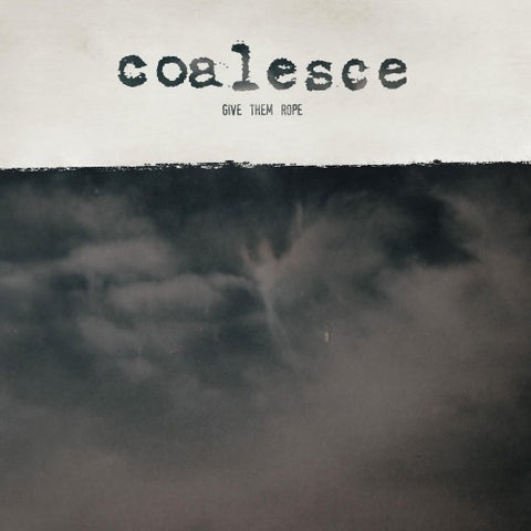 Coalesce - Give Them Rope LP