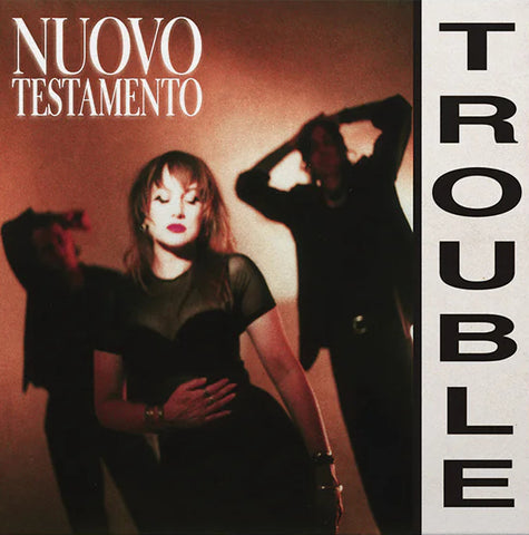 Nuovo Testamento - Trouble LP ***PRE ORDER***