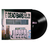 DEAD BARS - ALL DEAD BARS GO TO HEAVEN LP ***PRE ORDER***