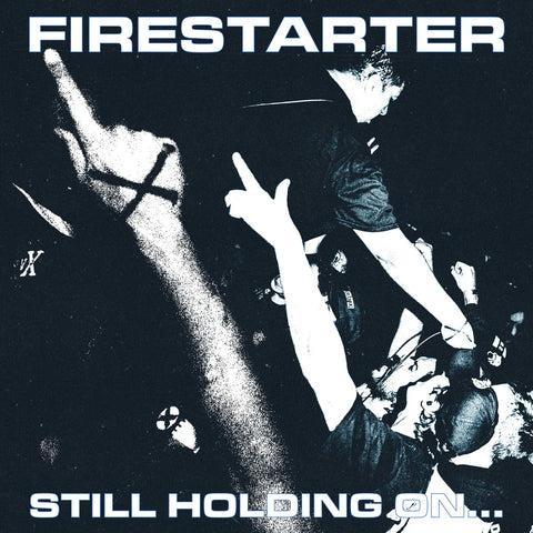 Firestarter - Still Holding On...***PREORDER***
