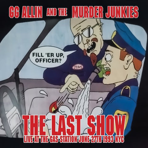GG Allin And The Murder Junkies - The Last Show: Live At The Gas Station June 27th 1993 NYC LP ***PRE ORDER***