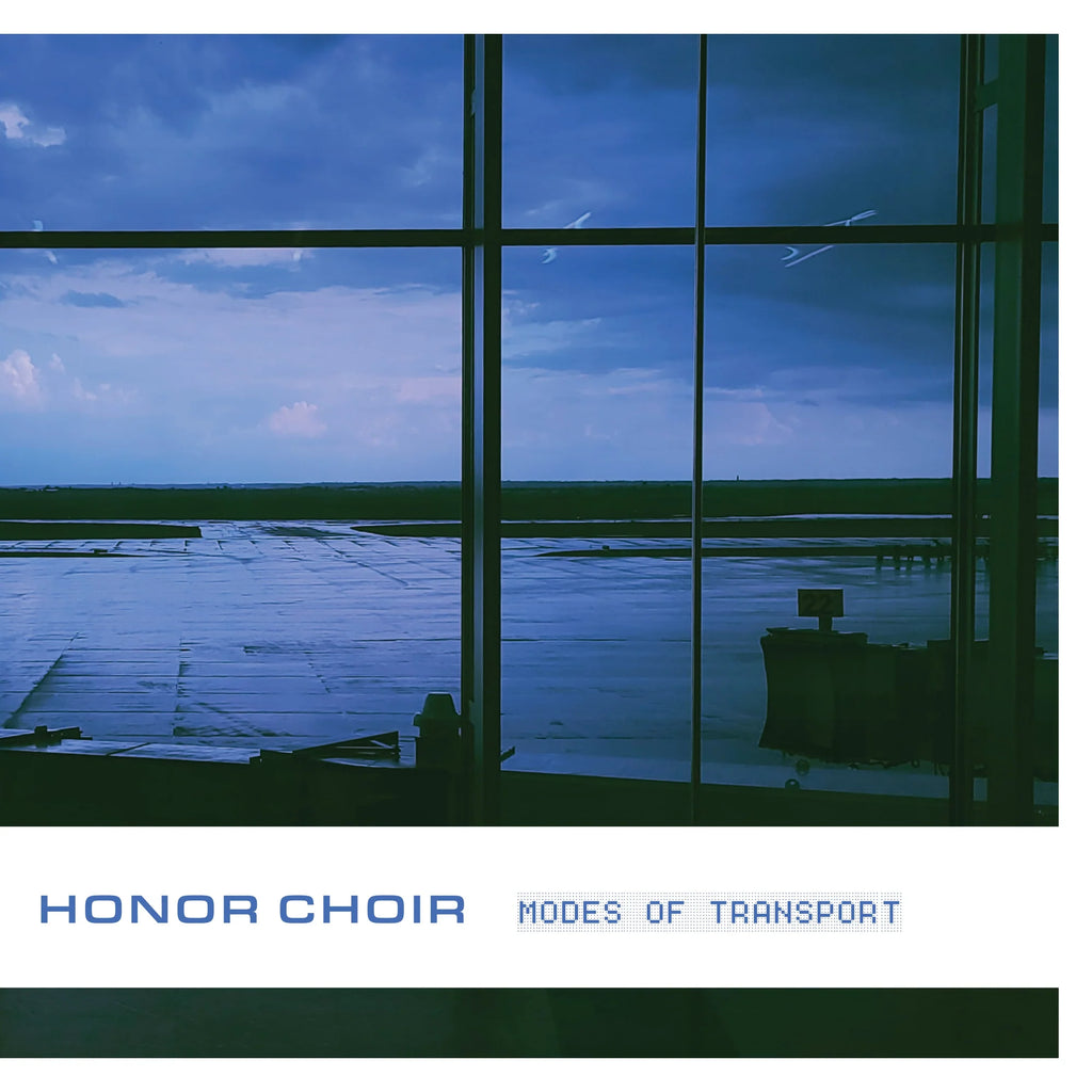 Honor Choir - Modes of Transport LP ***PRE ORDER***