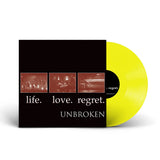 Unbroken – Life. Love. Regret. LP ***PRE ORDER***