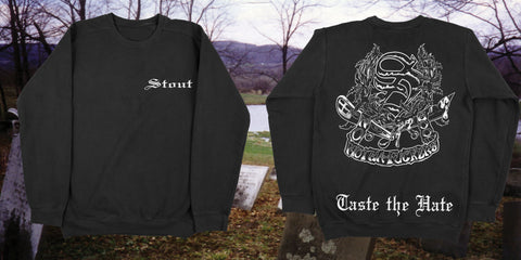 STOUT ''Taste The Hate' CREWNECK ***PRE ORDER***
