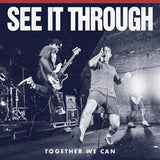 See It Through - Together We Can 7" ***PRE ORDER***