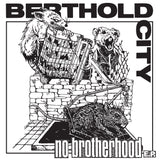Berthold City - No Brotherhood 7" ***PRE ORDER***