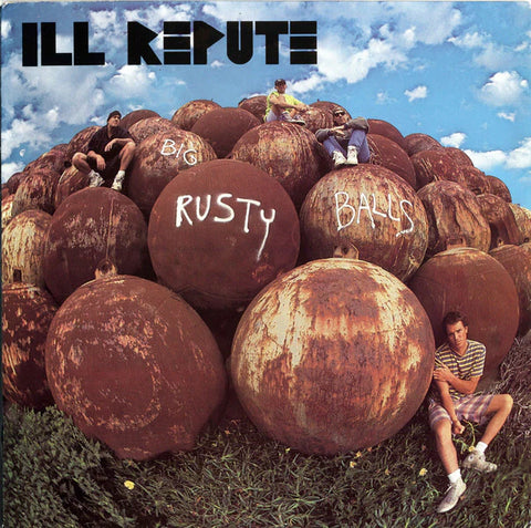 Ill Repute - Big Rusty Balls ***PRE ORDER***