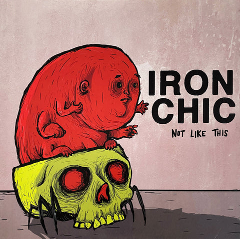 Iron Chic – Not Like This LP