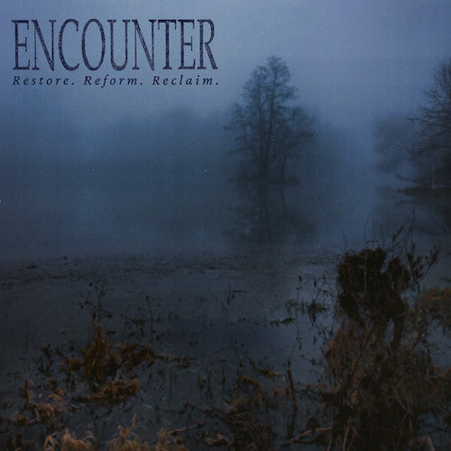 Encounter ‎– Restore. Reform. Reclaim. LP