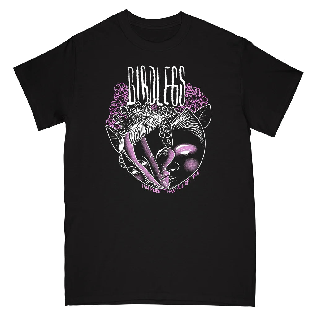Birdlegs - I Am More Than All Of This T-Shirt ***PRE ORDER***