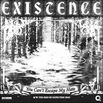 Existence  - You Can't Escape My Hate b/w The Pain Of Expecting Pain 7" (Flexi) ***PRE ORDER***