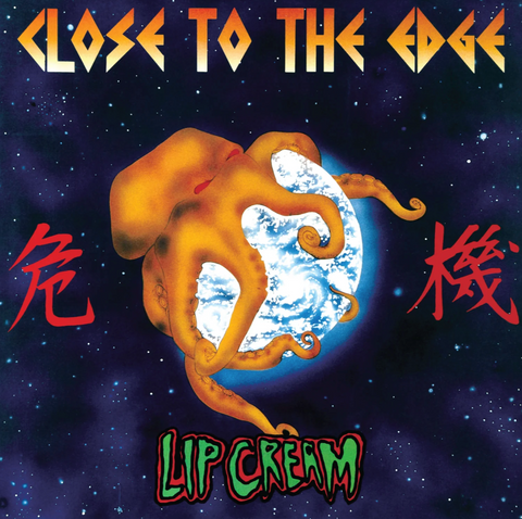 Lip Cream - Close To The Edge CD ***PRE ORDER***