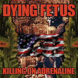 Dying Fetus - Killing On Adrenaline (Reissue) LP ***PRE ORDER***